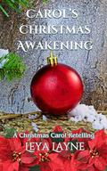 Carol's Christmas Awakening: A Christmas Carol Retelling by Leya Layne