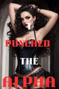 I Punched The Alpha : A Rejected Mate Paranormal Werewolf Romance (The Fated Rejection #10) by Rene J. Nixon
