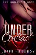 Under Contract: a Falling Under book (Falling Under #3) by Jeffe Kennedy