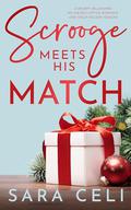 Scrooge Meets His Match : A Twist on A Christmas Carol by Sara Celi