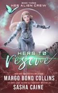 Hers to Rescue (Her Alien Crew #3) by Sasha Caine