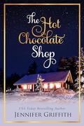 The Hot Chocolate Shop (Christmas House Romances #6) by Jennifer Griffith
