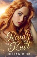 Ready or Knot (Serendipity Omegaverse #1) by Jillian Rink