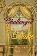 Challenged by a Duke: A Regency romance by Susan Leona Fisher