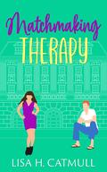 Matchmaking Therapy (The Jane Austen Vacation Club #1) by Lisa H. Catmull