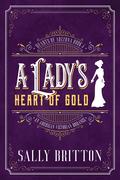 A Lady's Heart of Gold by Sally Britton