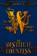 The Destitute Countess (The Wordmage's Tales #6) by Astrid V.J.