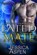 Fated Mate (Fated Mountain Wolf Pack #1) by Jessica Aspen