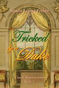 Tricked by a Duke: A Regency romance (Classic Regency Romance #2) by Susan Leona Fisher