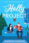 The Holly Project: A festive fake dating romantic comedy to curl up with this Christmas by Angela Pearse
