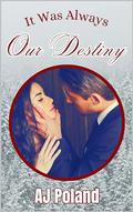It Was Always Our Destiny by AJ Poland