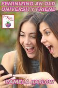Feminizing an Old University Friend by Pamela Harlow