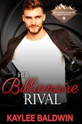 Her Billionaire Rival: Billionaire Bachelor Mountain Cove by Kaylee Baldwin