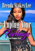 Unplug Your Feeling by Brenda Stokes Lee