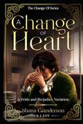 A Change of Heart: A Pride & Prejudice Variation by Shana Granderson A Lady