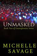 Unmasked: An Entanglement Novel by Michelle Savage