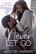 Never Let Go by Weston Parker