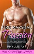 Fire Marshal Passion: A Curvy Baker Woman And A Relationship-Doubting Fireman Short Romance (We Knew Right Away #22) by Phyllis Ayr