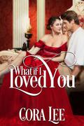 What If I Loved You by Cora Lee