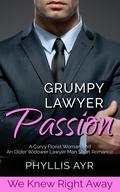 Grumpy Lawyer Passion: A Curvy Florist Woman And An Older Widower Lawyer Man Short Romance (We Knew Right Away #24) by Phyllis Ayr