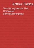 Two Young Hearts: The Complete Series by Arthur Tubbs