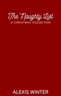 The Naughty List: A Christmas Collection by Alexis Winter