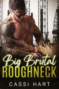 Big Brutal Roughneck by Cassi Hart