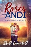 Roses for Andi: A Cowgirl Meets Billionaire Romance (Montgomery Ranch #2) by Shell Campbell