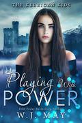Playing With Power (The Kerrigan Kids #4) by W.J. May