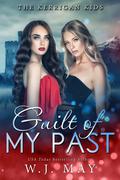 Guilt Of My Past (The Kerrigan Kids #9) by W.J. May