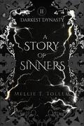 A Story of Sinners: Darkest Dynasty Book Two by Mellie T. Tollem