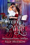 Winning My Wife (Most Imprudent Matches #3) by Ally Hudson