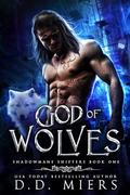 God of Wolves: A supernatural romance by D.D. Miers