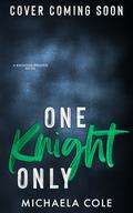 One Knight Only (Knoxton Knights #3) by Michaela Cole