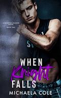 When Knight Falls (Knoxton Knights #2) by Michaela Cole