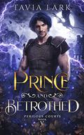 Prince and Betrothed (Perilous Courts #5) by Tavia Lark
