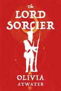 The Lord Sorcier by Olivia Atwater