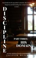 Discipline Part Three: His Domain (Discipline #3) by Jasper Blew