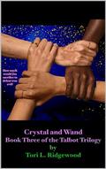 Crystal and Wand: Book Three of the Talbot Trilogy by Tori L. Ridgewood