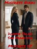 Mistress Nikki: Domme Tales: San Francisco by Mistress DJ