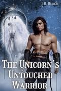 The Unicorn's Untouched Warrior: M/M Gay Fantasy Romance by J.B. Black