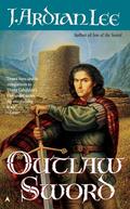 Outlaw Sword (The Sword Trilogy #2) by J. Ardian Lee