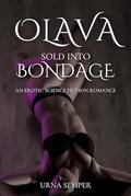 Olava: Sold Into Bondage, An Erotic Science Fiction Romance (Incidents on Iphigenia #1) by Urna Semper