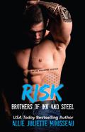 Risk (Brothers of Ink and Steel #4) by Allie Juliette Mousseau