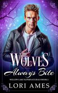 Wolves Always Bite by Lori Ames