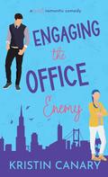 Engaging the Office Enemy: A Sweet Romantic Comedy by Kristin Canary