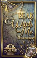 Bear Witch Me: Mereu, Book 1 by Cee Bowerman