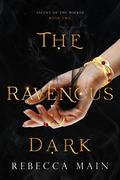 The Ravenous Dark (Ascent of the Wicked #2) by Rebecca Main