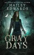 Gray Days by Hailey Edwards