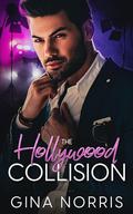 The Hollywood Collision: An Enemies to Lovers Pretend Relationship Romance by Gina Norris
